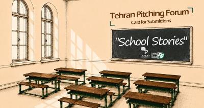 Tehran Pitch Forum 2026 Calls for “School Stories”